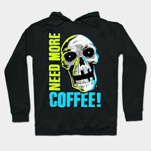 NEED MORE COFFEE! Hoodie